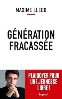 Génération fracassée - Plaidoyer pour une jeunesse libre !