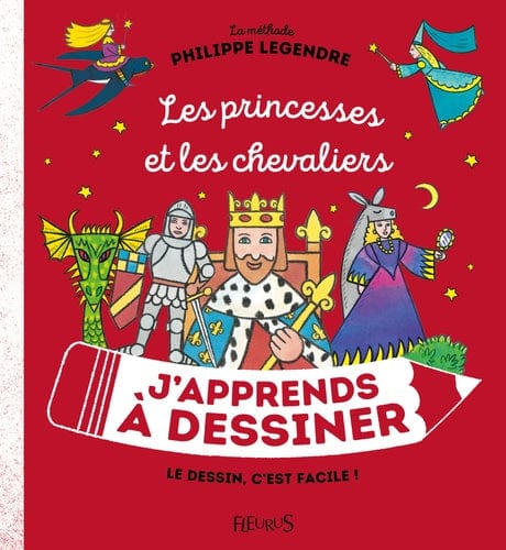 J'apprends à dessiner - Les princesses et les chevaliers