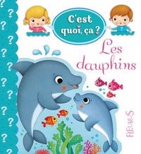 C'est quoi, ça? - Les dauphins