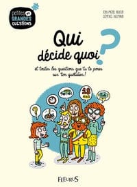 Petites et grandes questions - Qui décide quoi?