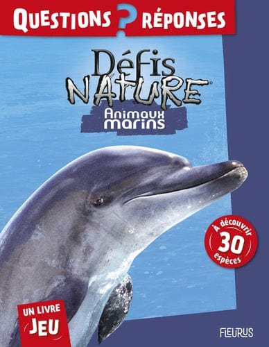 Défis Nature - Questions? Réponses - Animaux Marins
