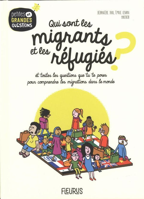 Petites et grandes questions - Qui sont les migrants et les réfugiés?