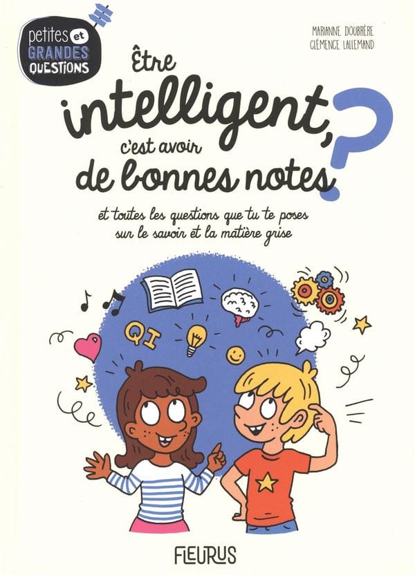 Petites et grandes questions - Être intelligent, c'est avoir des bonnes notes?