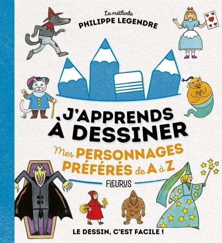 J'apprends à dessiner - Mes personnages préférés de A à Z