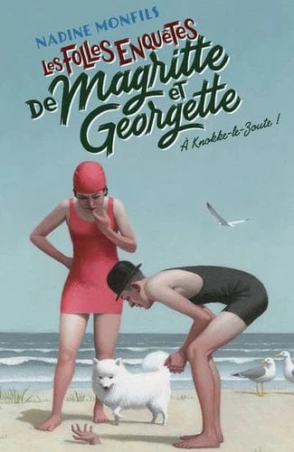 Les folles enquêtes de Magritte et Georgette: A Knokke-le-Zoute !