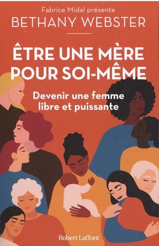 Etre une mère pour soi-même - Devenir une femme libre et puissante