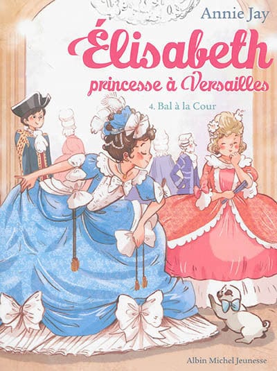 Elisabeth princesse à Versailles T04 - Bal à la cour