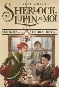 Sherlock, Lupin et moi T07 - L'énigme du cobra royal