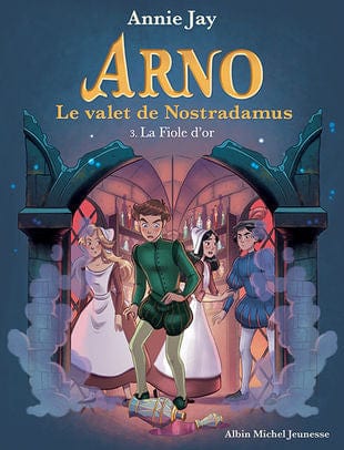 Arno Le valet de Nostradamus T03 - La fiole d'or