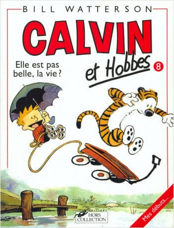 Calvin et Hobbes T08 - Elle est pas belle la vie?