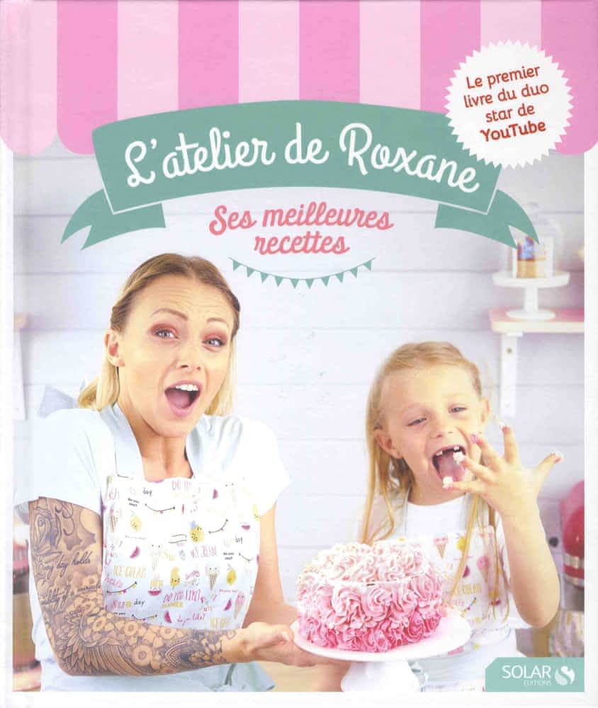 L'atelier de Roxane - Ses meilleures recettes