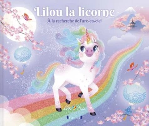 Lilou la licorne - A la recherche de l'arc-en-ciel