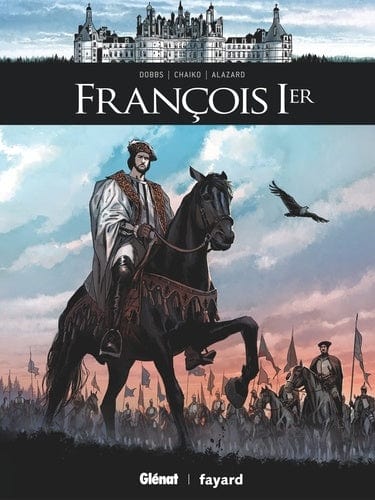 Ils ont fait l'Histoire - Francois Ier