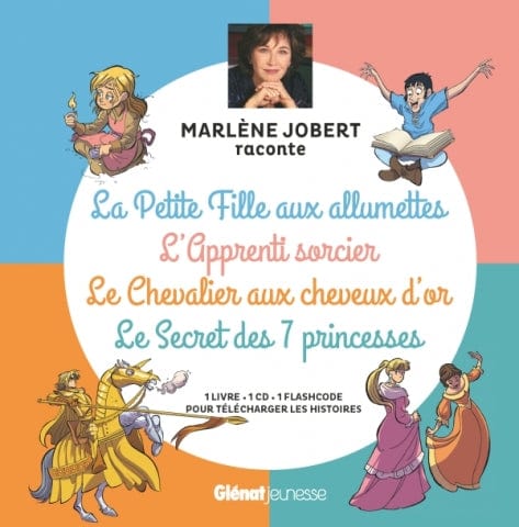 Marlène Jobert raconte La Petite Fille aux allumettes, L'apprenti sorcier, Le Chevalier aux cheveux d'or, Le secret des 7 princesses + CD