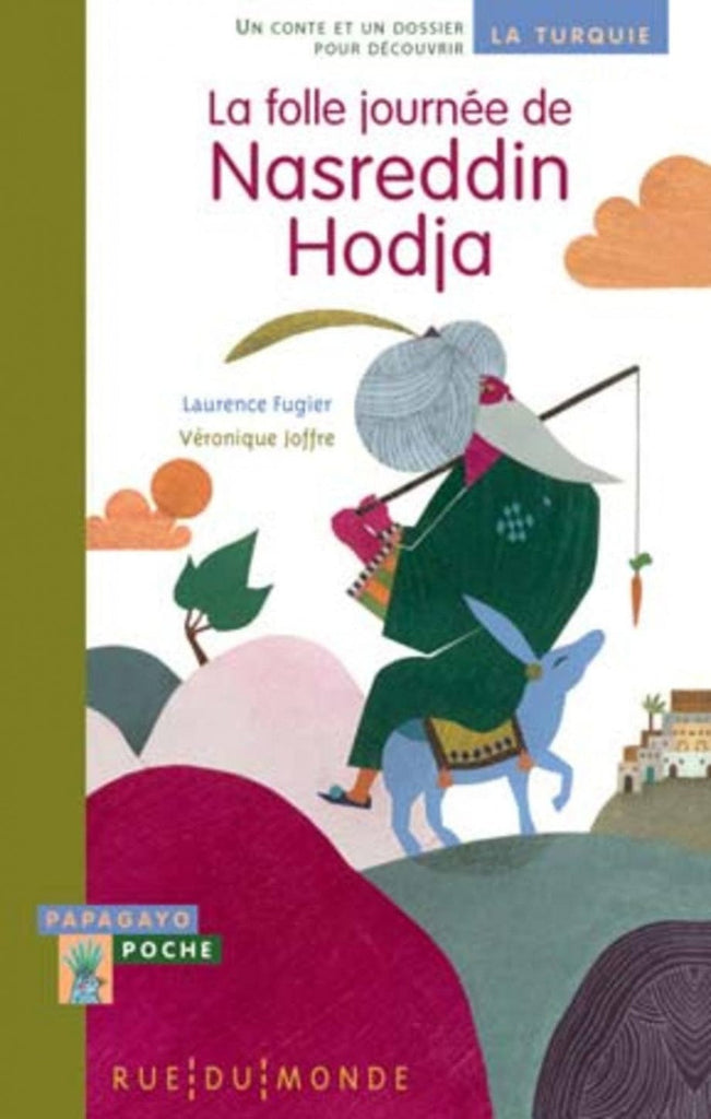 La folle journée de Nasreddin Hodja - Un conte et un dossier pour découvrir la Turquie