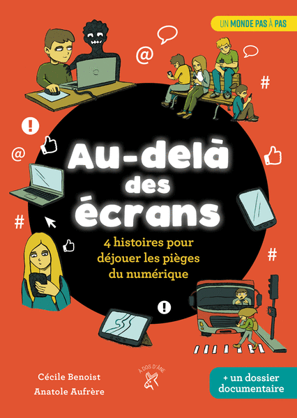 Un monde pas à pas: Au-delà des écrans - 4 histoires pour déjouer les pièges du numérique