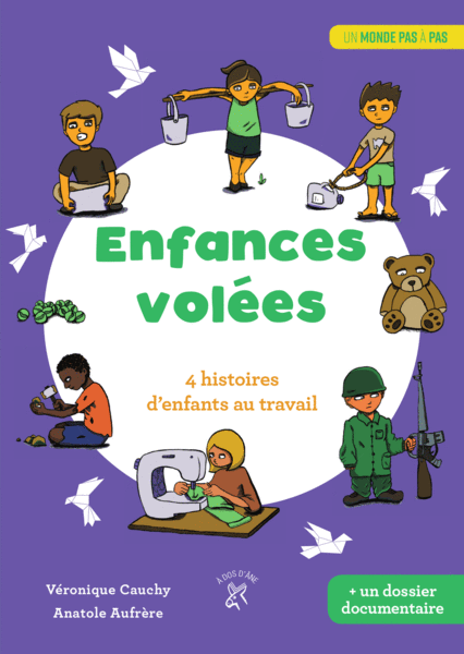 Un monde pas à pas: Enfances volées - 4 histoires d'enfants au travail