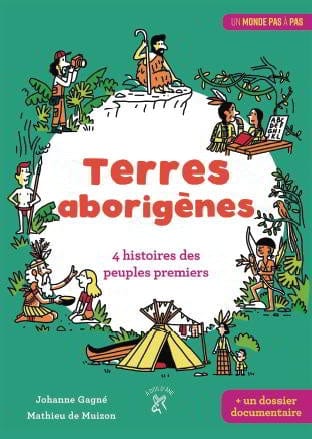 Un monde pas à pas: Terres aborigènes - 4 histoires des peuples premiers