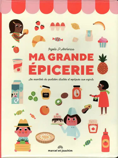 Ma grande épicerie - Les essentiels du quotidien illustrés et expliqués aux enfants