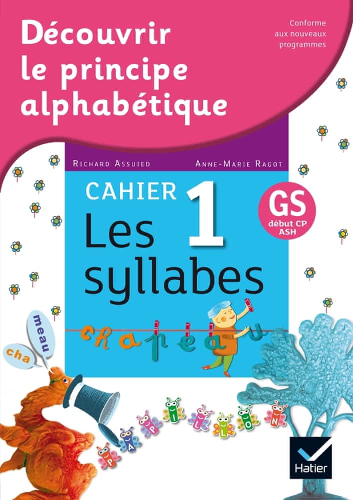 Découvrir le principe alphabétique- Cahier 1 - Grande Section