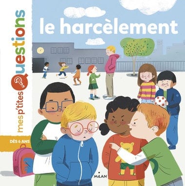 Mes p'tites questions - Le harcèlement
