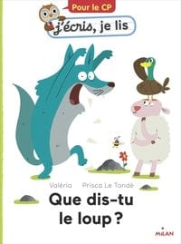 J'écris, je lis - Que dis-tu, le loup?