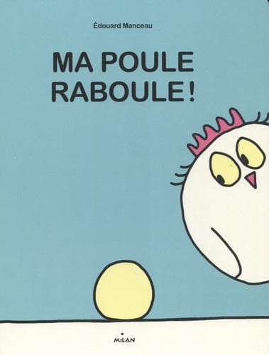 Ma poule raboule!