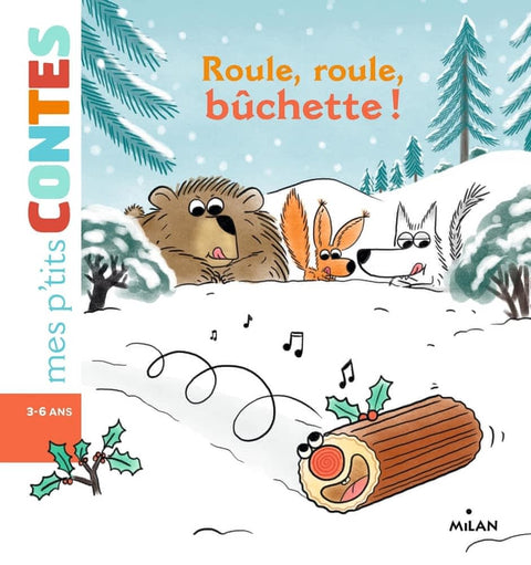 Mes p'tits contes - Roule, roule, bûchette !