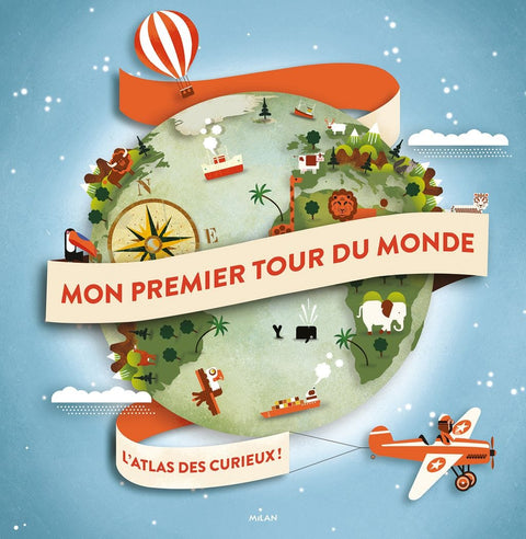 Mon premier tour du monde - L'atlas des petits curieux