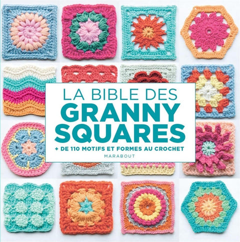 La bible des granny squares: + de 110 motifs et formes au crochet