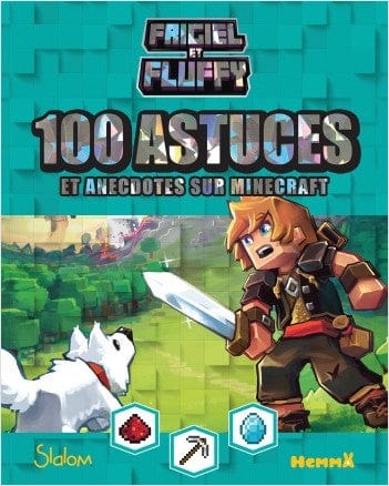 Frigiel et Fluffy - 100 astuces et anecdotes sur minecraft