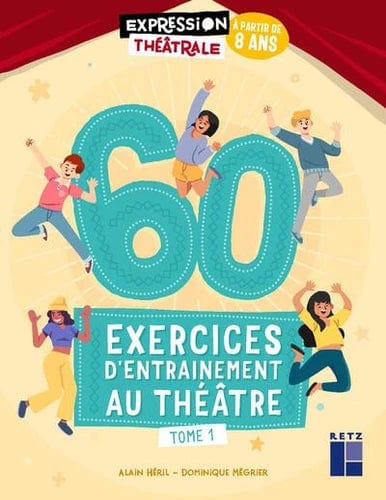 60 exercices d'entraînement au théâtre - T01