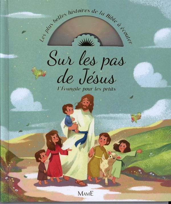 Les plus belles histoires de la Bible à écouter - Sur les pas de Jésus - L'Évangile pour les petits
