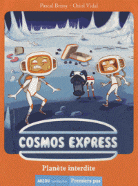 Premiers pas - Cosmos express - Planète interdite