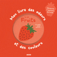 Mon livre des odeurs et des couleurs - Les fruits
