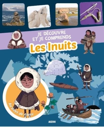 Je découvre et je comprends - Les Inuits