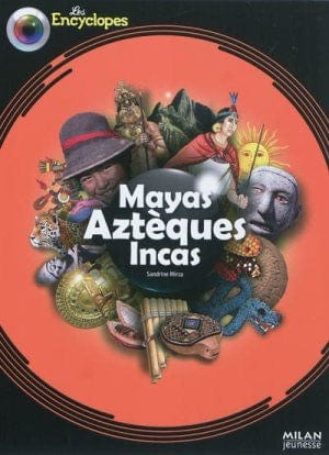 Les Encyclopes - Mayas, Aztèques et Incas