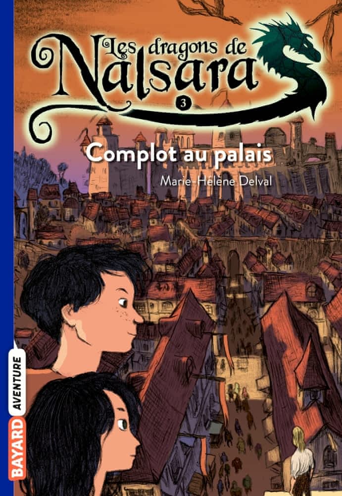 Les dragons de Nalsara T03 - Complot au palais