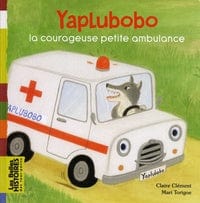 Les belles histoires des tout-petits: Yaplubobo, la courageuse petite ambulance