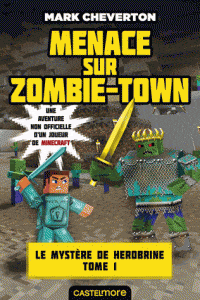 Le mystère de Hérobrine T01 - Menace sur Zombie Town