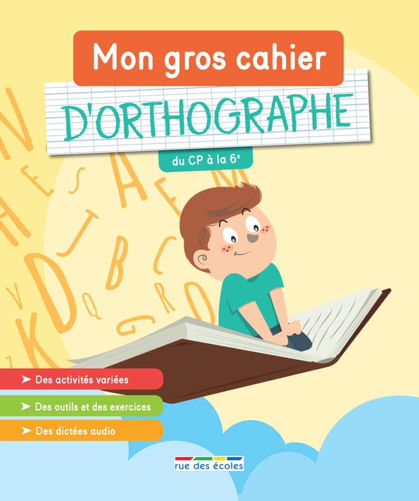 Mon gros cahier d'orthographe (du CP à la 6e)