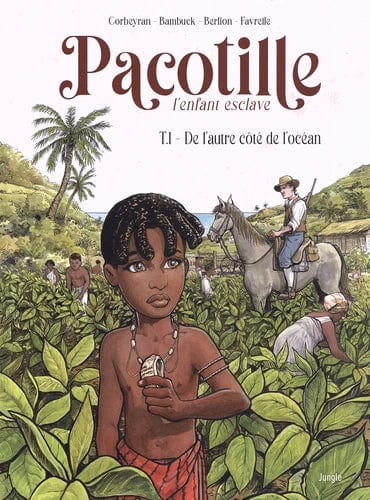Pacotille, l'enfant esclave T01 - De l'autre côté de l'océan