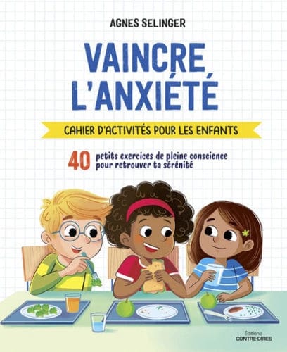 Vaincre l'anxiété : cahier d'activités pour les enfants
