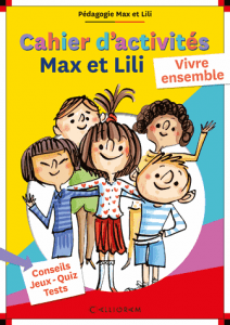 Cahier d'activités - Max et Lili - Vivre Ensemble