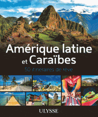 50 itinéraires de rêve - Amérique latine et Caraibes
