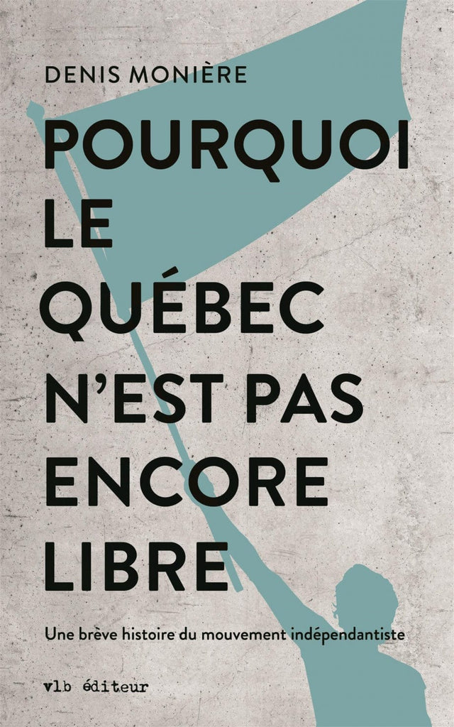 Pourquoi le Québec n'est pas encore libre