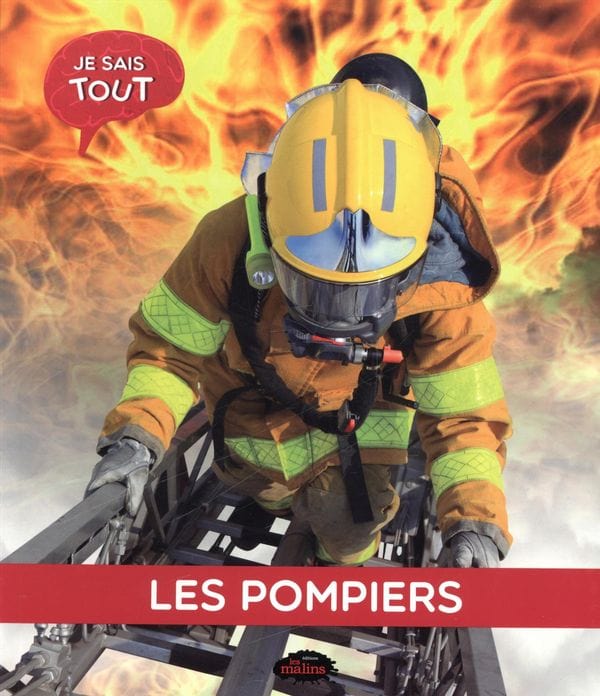 Je sais tout - Les pompiers