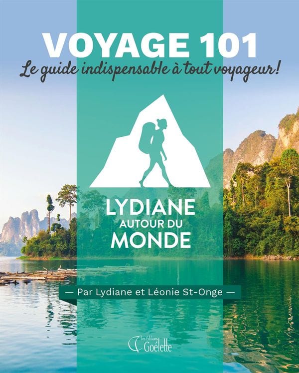 Lydiane autour du monde - Voyage 101 - Le guide indispensable à tout voyageur!