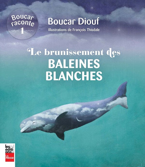Boucar raconte, T01 - Le brunissement des baleines blanches