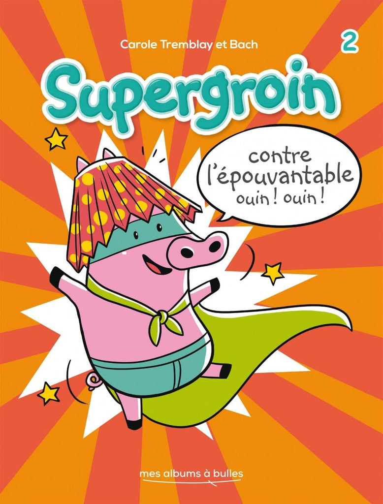 Supergroin T02 - Contre l'épouvantable ouin ! ouin !